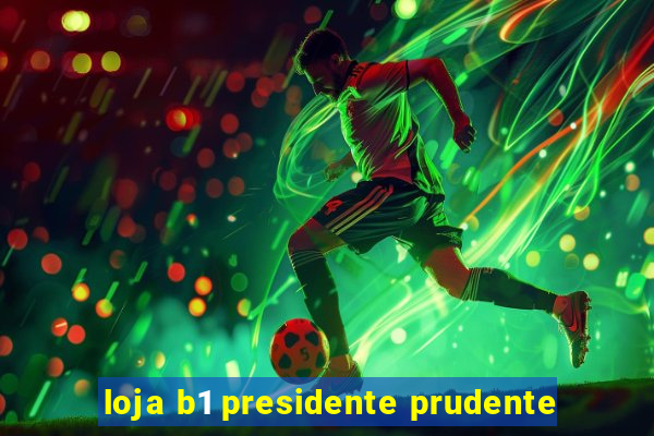 loja b1 presidente prudente